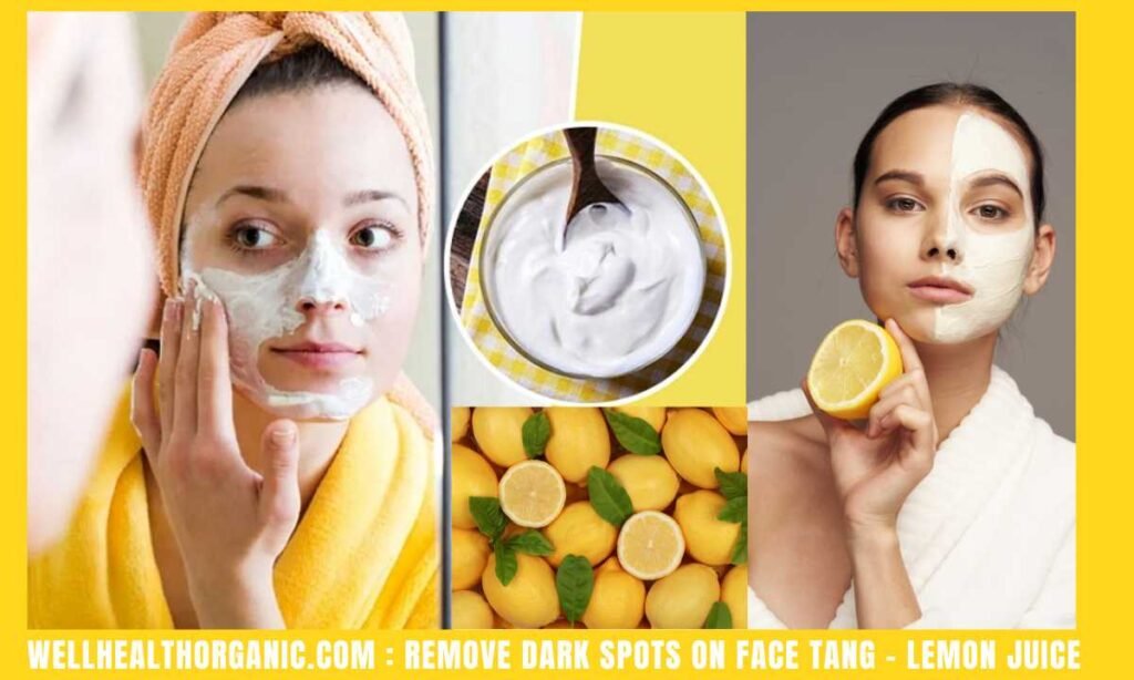 Wellhealthorganic.com : remove dark spots on face tang - lemon juice