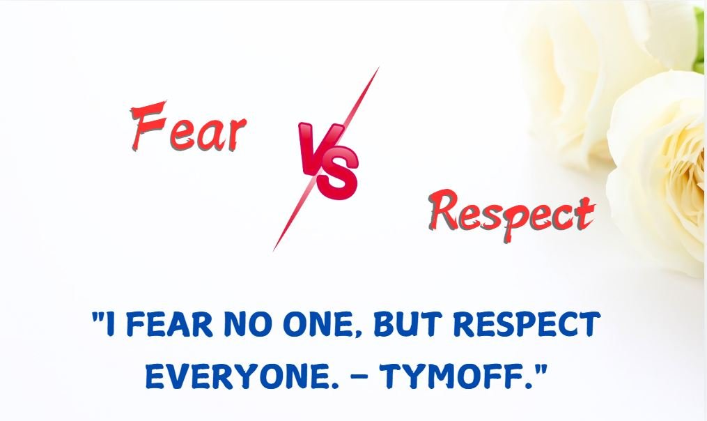 I fear no one, but respect everyone. - tymoff